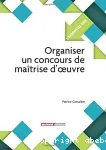 Organiser un concours de maîtrise d'oeuvre