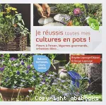 Je réussis toutes mes cultures en pots !