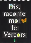 Dis, raconte-moi le Vercors