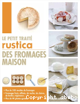 Le petit traité "Rustica" des fromages maison
