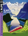 l'Alpe, Numéro 45 - été 2009 - Le petit train dans la montagne